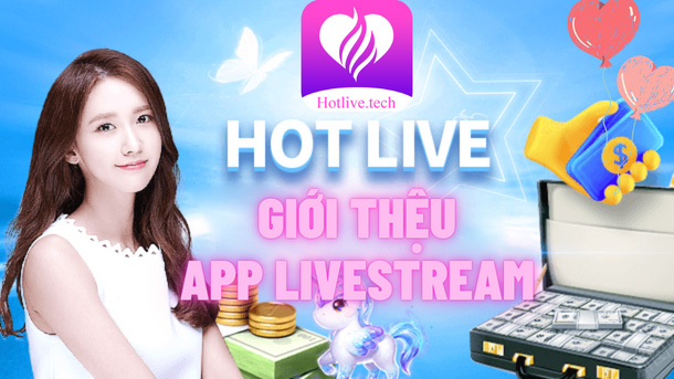 Giới thiệu Hotlive - ứng dụng livestream hot nhất